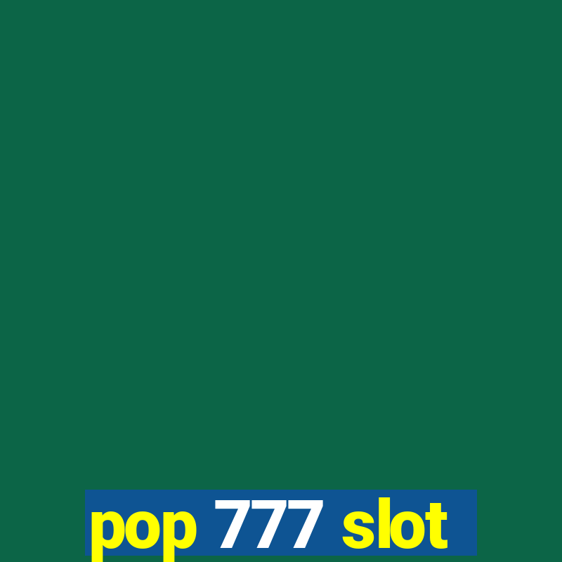 pop 777 slot