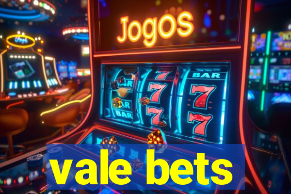 vale bets