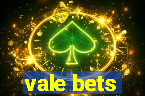 vale bets