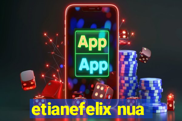 etianefelix nua