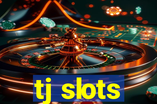 tj slots