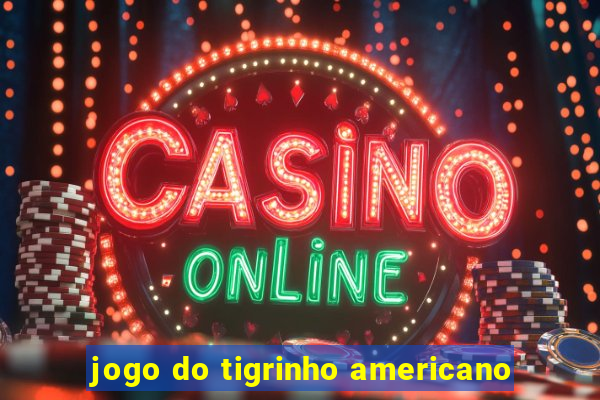 jogo do tigrinho americano