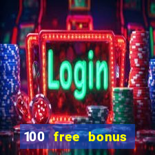 100 free bonus casino no deposit philippines real money