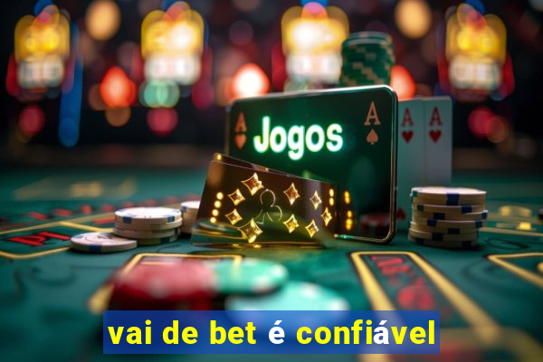 vai de bet é confiável