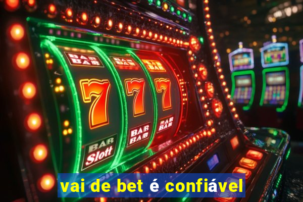 vai de bet é confiável