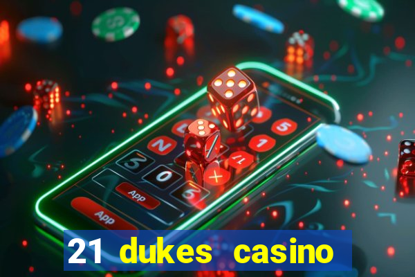 21 dukes casino sister sites