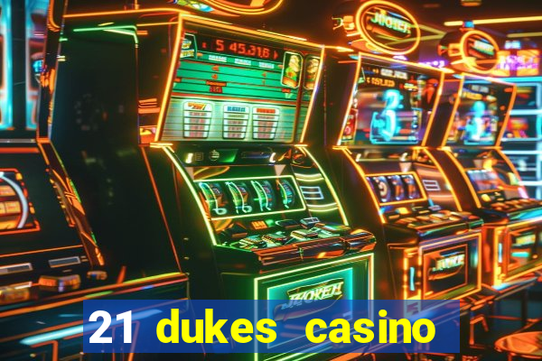 21 dukes casino sister sites