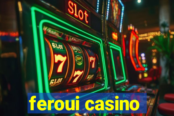 feroui casino