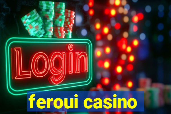 feroui casino