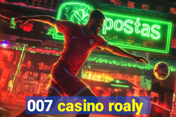 007 casino roaly