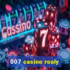 007 casino roaly