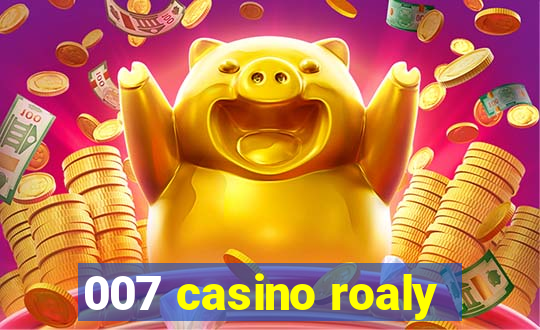 007 casino roaly