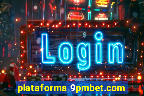 plataforma 9pmbet.com