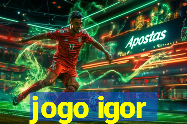 jogo igor