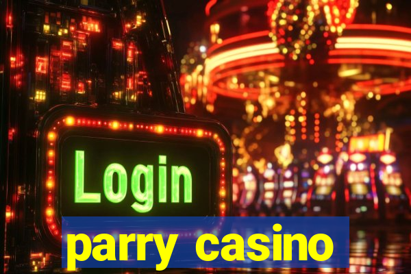 parry casino