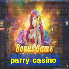 parry casino