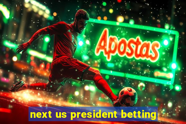 next us president betting