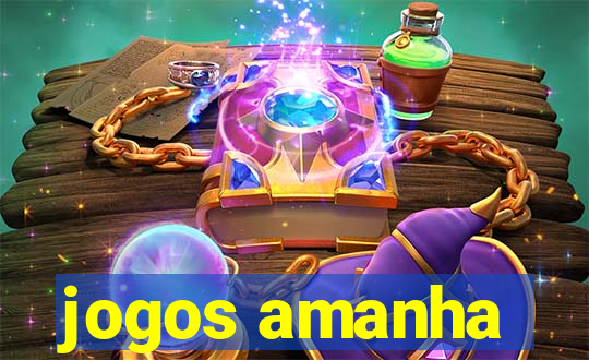 jogos amanha