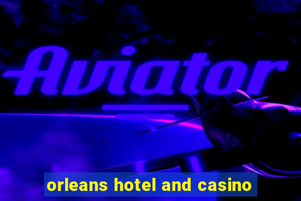 orleans hotel and casino