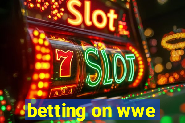 betting on wwe