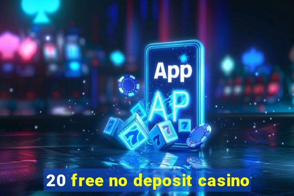 20 free no deposit casino