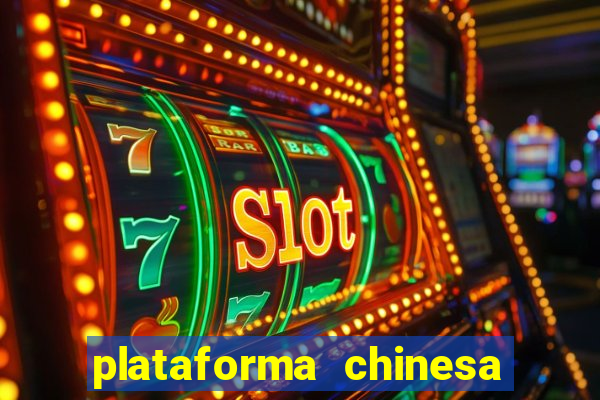 plataforma chinesa de jogos de cassino