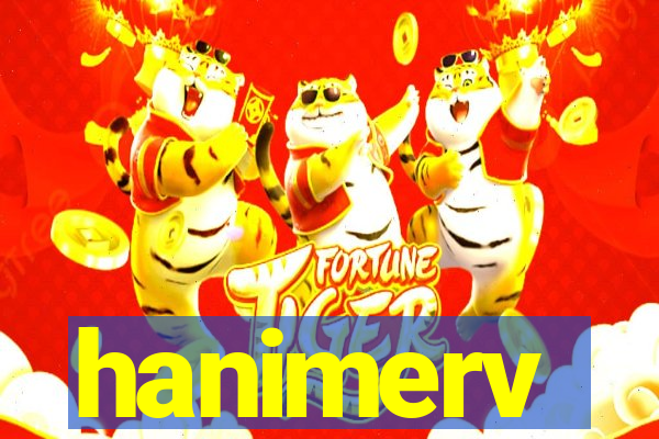 hanimerv