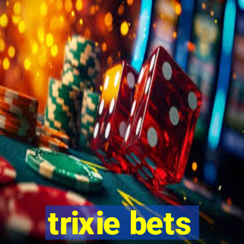 trixie bets