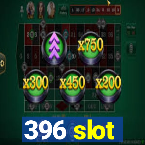 396 slot