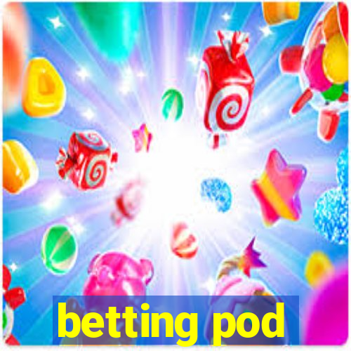 betting pod