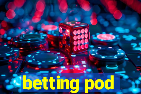 betting pod