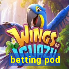 betting pod