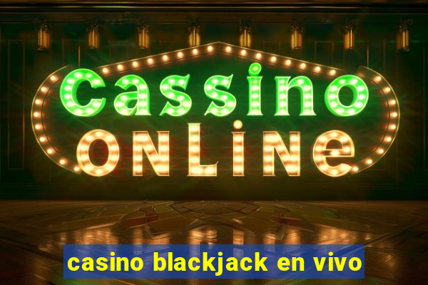 casino blackjack en vivo