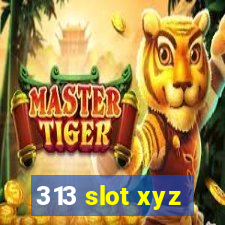 313 slot xyz