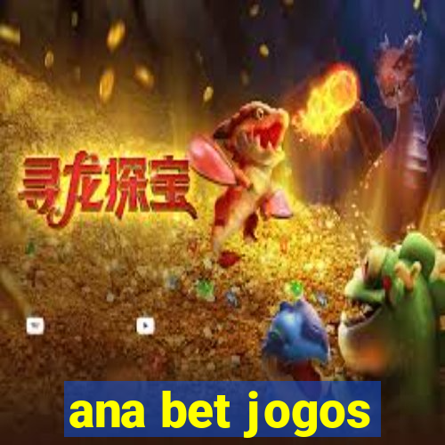 ana bet jogos