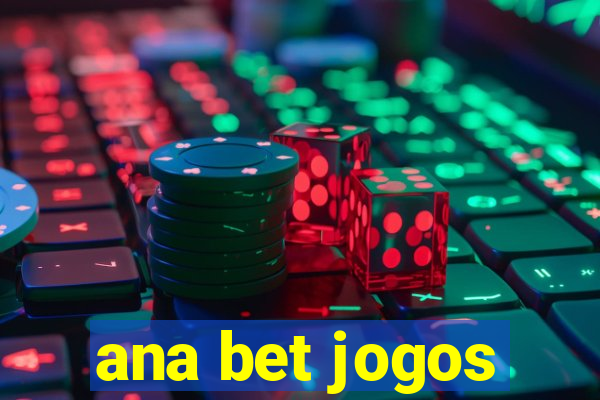 ana bet jogos