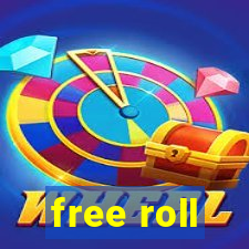 free roll