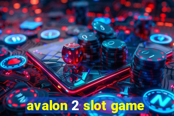 avalon 2 slot game