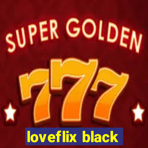 loveflix black