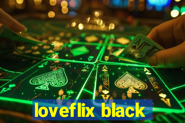 loveflix black