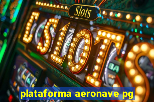 plataforma aeronave pg