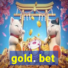 gold. bet