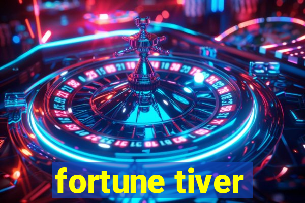 fortune tiver