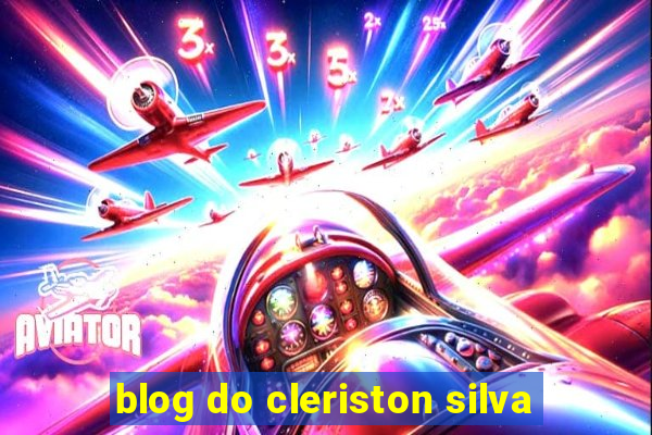 blog do cleriston silva