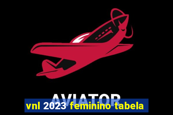 vnl 2023 feminino tabela