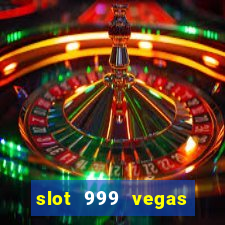 slot 999 vegas game ll