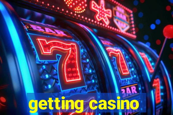 getting casino