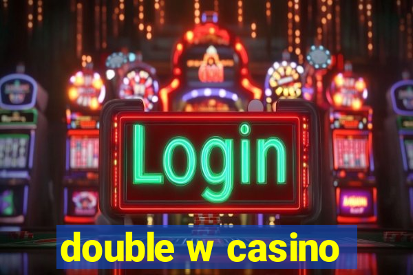 double w casino