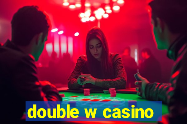 double w casino