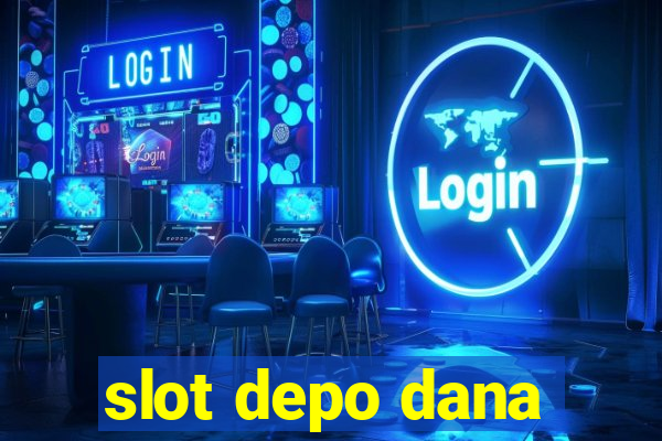 slot depo dana